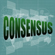 business concept: word consensus on digital touch screen