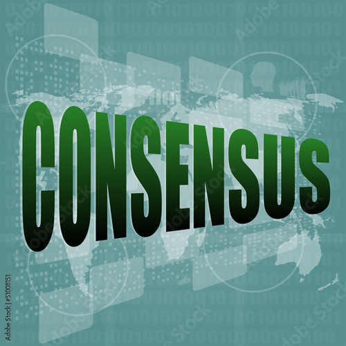 Illustration: business concept: word consensus on digital touch screen business concept: word consensus on digital touch screen