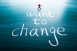 I want to change