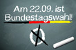Kreidetafel mit am 22.09. ist Bundestagswahl 2013