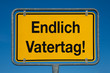 Foto: Ortsschild mit blauem Himmel ENDLICH VATERTAG! Ortsschild mit blauem Himmel ENDLICH VATERTAG!
