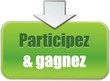bouton participez & gagnez