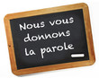 Nous vous donnons la parole
