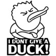 I Dont Give A Duck