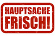 Grunge Stempel rot HAUPTSACHE FRISCH!