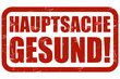 Grunge Stempel rot HAUPTSACHE GESUND