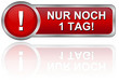 Nur noch 1 Tag!