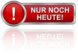 Nur noch Heute!