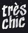 TRES CHIC