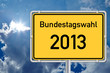 Schild Bundestagswahl 2013 vor Himmel