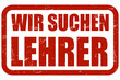 Grunge Stempel rot WIR SUCHEN LEHRER