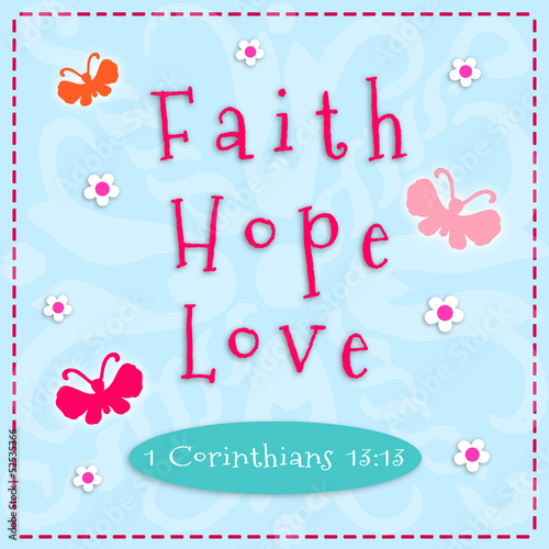 Illustration: Faith, Hope, Love Faith, Hope, Love