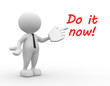 Do it now