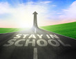 Illustration: Road with up arrow sign and stay in school text Road with up arrow sign and stay in school text
