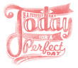 Today is a perfect day