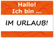 Urlaub (Schild: Information, Hinweis für Kunden, Mitarbeiter)
