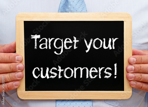 Photo: Target your customers ! Target your customers !