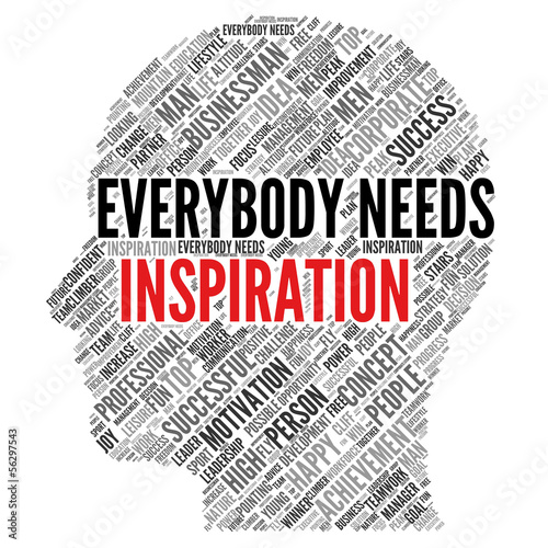 Illustration: EVERYBODY NEEDS INSPIRATION EVERYBODY NEEDS INSPIRATION