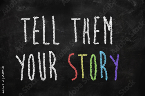 Photo: Tell them your story Tell them your story