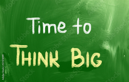 Photo: Time To Think Big Concept Time To Think Big Concept
