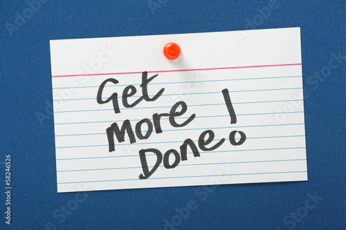 Photo: Reminder Note to Get More Done! Reminder Note to Get More Done!