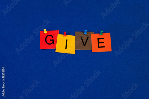 Photo: Give - sign series - for business, charity and social issues Give - sign series - for business, charity and social issues