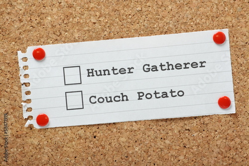Photo: Hunter Gatherer or Couch Potato Hunter Gatherer or Couch Potato