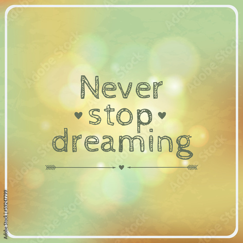 Vector: Vector motivational retro card "Never stop dreaming" Vector motivational retro card "Never stop dreaming"