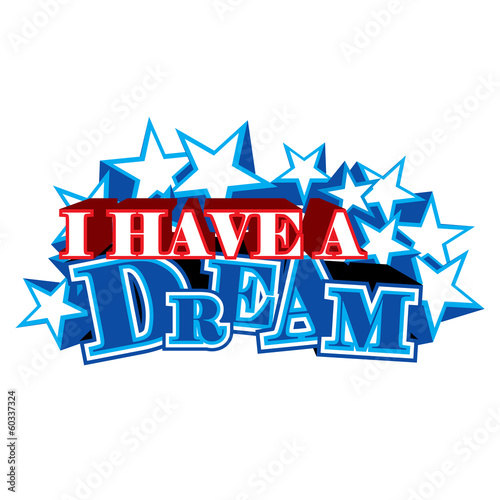 Illustration: I Have a Dream - Martin Luther King I Have a Dream - Martin Luther King