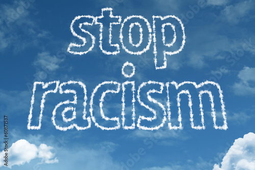 Illustration: Stop Racism text on clouds Stop Racism text on clouds
