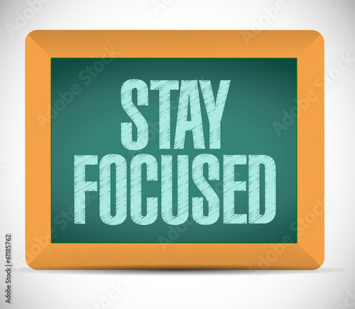 Photo: stay focused message on a chalkboard. stay focused message on a chalkboard.