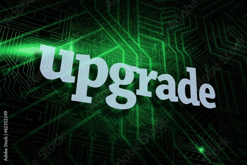 Illustration: Upgrade against green and black circuit board Upgrade against green and black circuit board