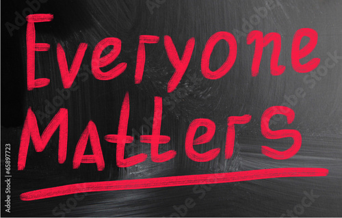 Photo: everyone matters everyone matters