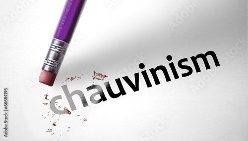 Illustration: Eraser deleting the word Chauvinism Eraser deleting the word Chauvinism