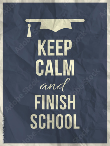  Keep calm finish school design typographic quote