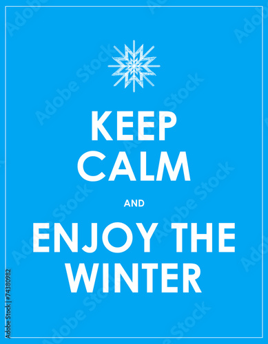  keep calm and enjoy the winter