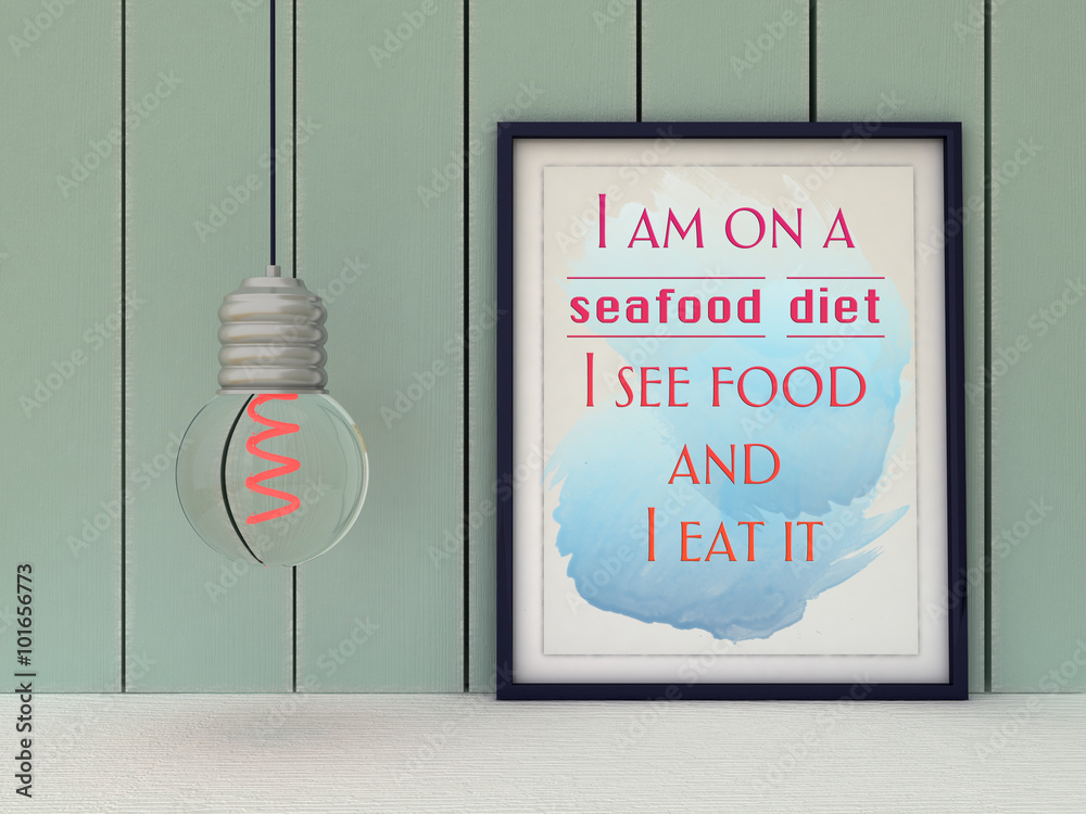 Women funny inspirational motivational quotation I'm on seafood diet. I see food and i eat it. Dieting, Success concept. 3D render