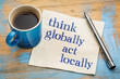 Think globally, act locally Think globally, act locally