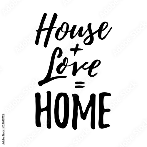 Obraz na płótnie House + Love = Home. Housewarming lettering typography. Good for prints, cards, posters, photo overlays
