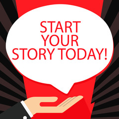 Word writing text Start Your Story Today. Business photo showcasing work hard on yourself and begin from this moment Palm Up in Supine Position for Donation Hand Sign Icon and Speech Bubble
