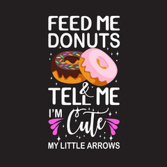 Donuts Quote and saying good for print design.