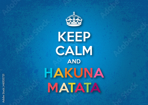  Keep Calm and Hakuna Matata