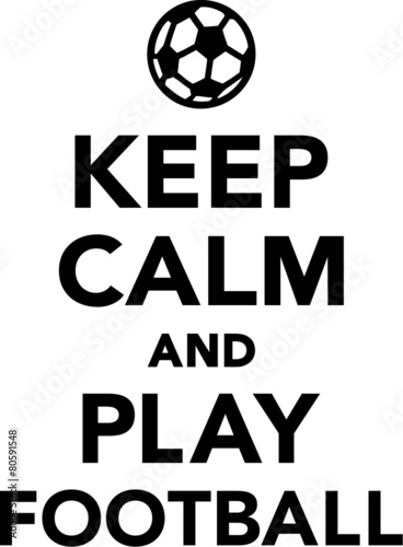  Keep Calm and Play Football