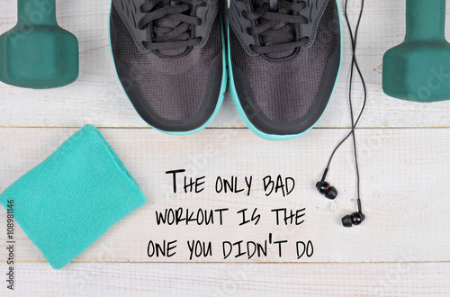 The only bad workout is the one you didn't do quotation. Sport, Workout ...