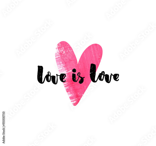 Obraz na płótnie Love is love. Inspiration quote on pink heart. Modern calligraphy style. Lettering for save the date cards, stickers and t-shirts.