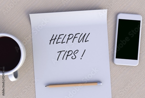 Helpful Tips, message on paper, smart phone and coffee on table, 3D rendering