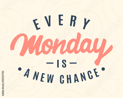 Every Monday Is A New Chance