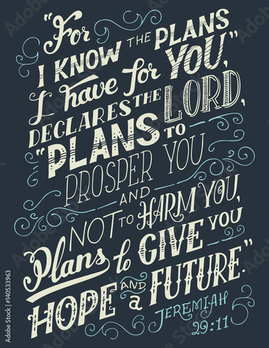 For i know the plans i have for you, declares the lord plans to prosper ...