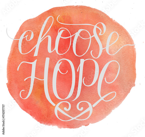 Hand Lettering Choose Hope With Watercolor Background Buy Photos