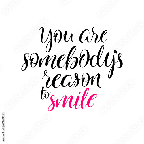 Plakat foto You are sombodys reason to smile